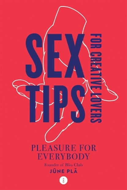 Sex Tips for Creative Lovers, June Pla - Paperback - 9781784886349