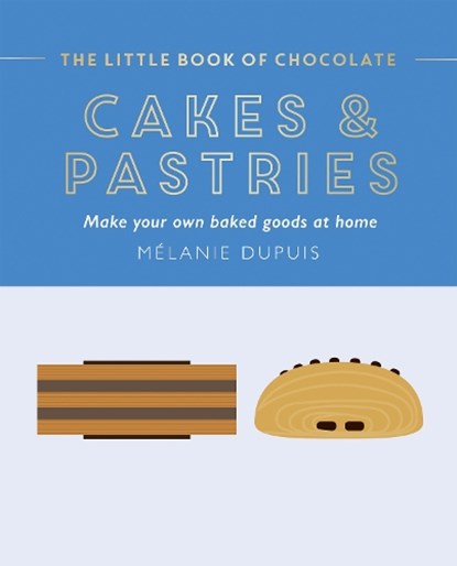 The Little Book of Chocolate: Cakes and Pastries, Melanie Dupuis - Gebonden - 9781784887193