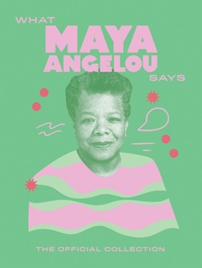 What Maya Angelou Says, Quadrille - Gebonden - 9781784887544