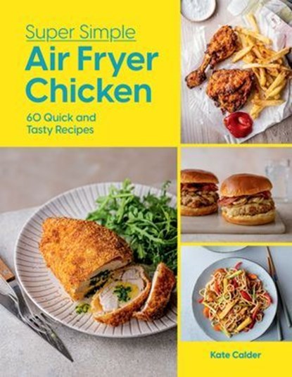 Super Simple Air Fryer Chicken, Kate Calder - Ebook - 9781784888046