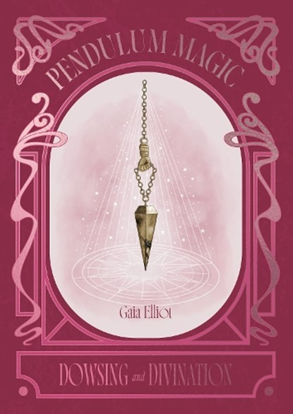 Pendulum Magic, Gaia Elliot - Gebonden - 9781784889852