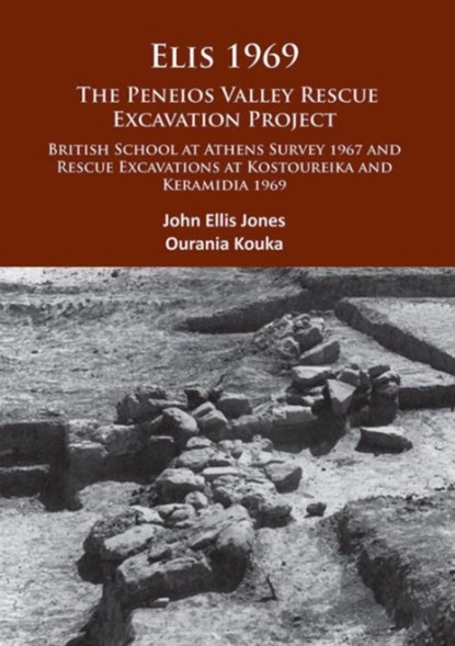 Elis 1969: The Peneios Valley Rescue Excavation Project, John Ellis Jones ; Ourania Kouka - Paperback - 9781784912307