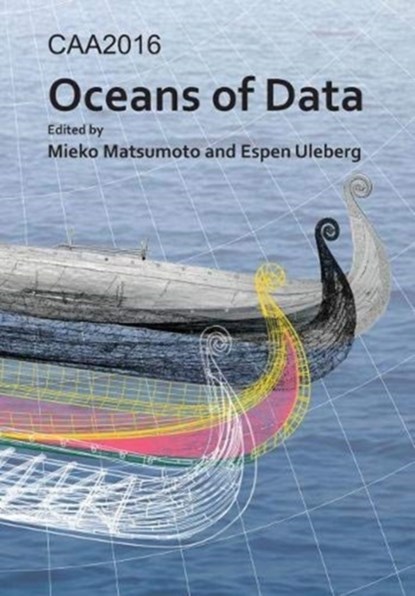 CAA2016: Oceans of Data, Mieko Matsumoto ; Espen Uleberg - Paperback - 9781784917302