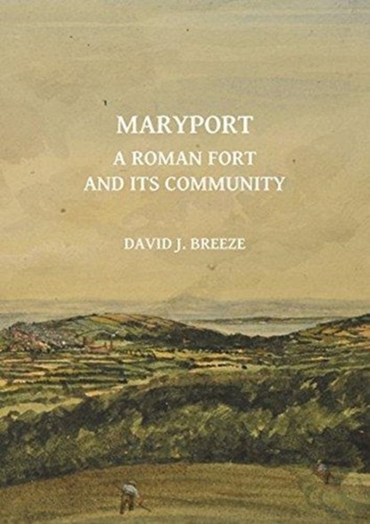 Maryport: A Roman Fort and Its Community, David J. Breeze - Paperback - 9781784918019