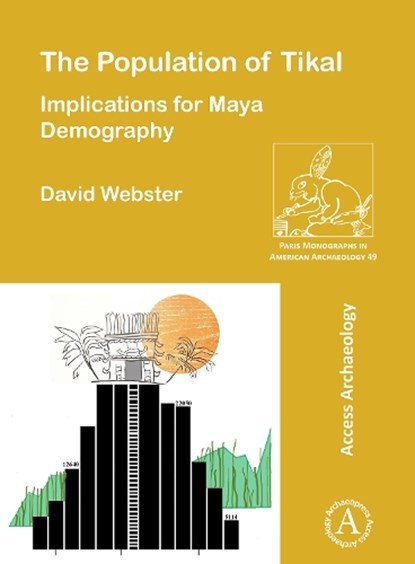 The Population of Tikal: Implications for Maya Demography, David (Emeritus Professor of Anthropology (Retired) Webster - Paperback - 9781784918453