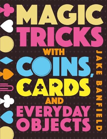 Magic Tricks with Coins, Cards and Everyday Objects, Jake Banfield - Gebonden - 9781784935993
