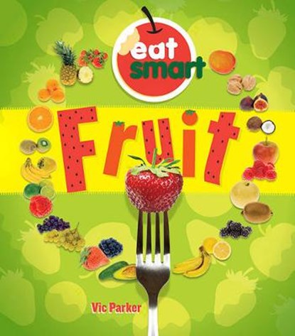 Eat Smart: Fruit, Vic Parker - Gebonden - 9781784937201