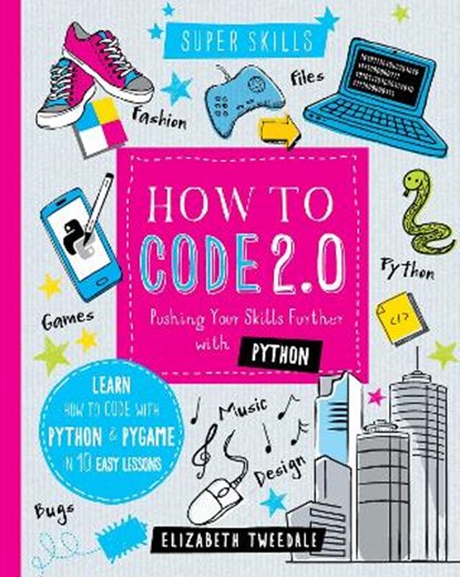 How to Code 2.0: Pushing your skills further with Python, TWEEDALE,  Elizabeth - Gebonden - 9781784937874