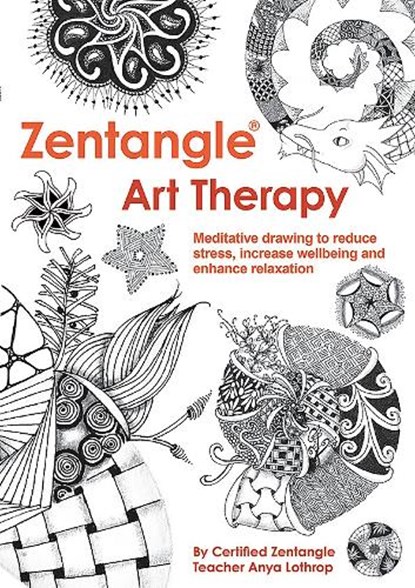 Zentangle® Art Therapy, Anya Lothrop - Paperback - 9781784941079