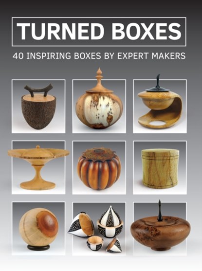 Turned Boxes: 40 Inspiring Boxes by Expert Makers, GMC Editors - Paperback - 9781784942489