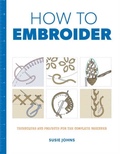 How to Embroider, S Johns - Paperback - 9781784942991