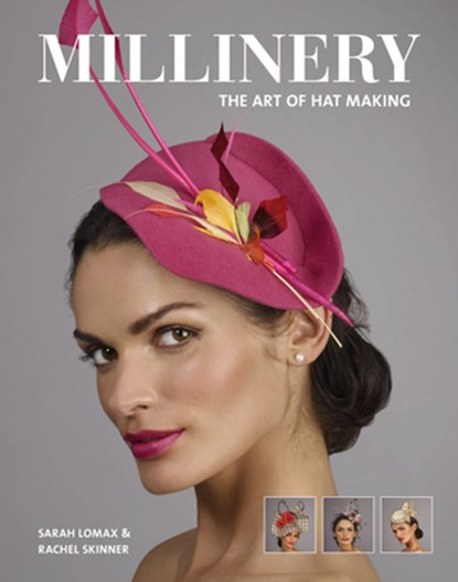 Millinery: The Art of Hat-Making, Sarah Lomax ; Rachel Skinner - Paperback - 9781784943547