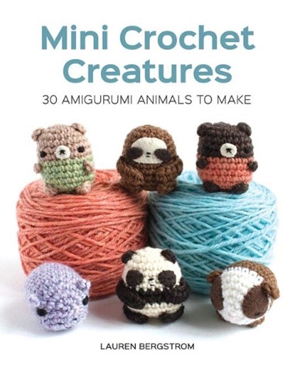 Mini Crochet Creatures: 30 Amigurumi Animals to Make, Lauren Bergstrom - Paperback - 9781784943899