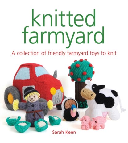 Knitted Farmyard, Sarah Keen - Paperback - 9781784945183