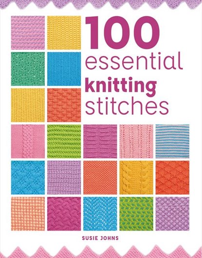 100 Essential Knitting Stitches, Susie Johns - Paperback - 9781784946661