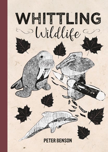 Whittling Wildlife, Peter Benson - Gebonden - 9781784946944