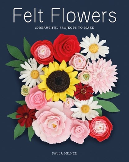 Felt Flowers, Paula Milner - Paperback - 9781784947293