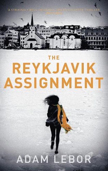 The Reykjavik Assignment, Adam LeBor - Paperback - 9781784970314