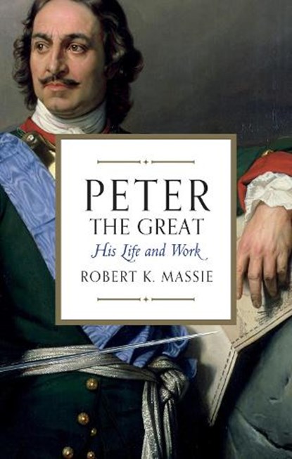 Peter the Great, MASSIE,  Robert K. - Paperback - 9781784977443