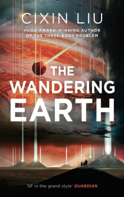 The Wandering Earth, Cixin Liu - Paperback - 9781784978518