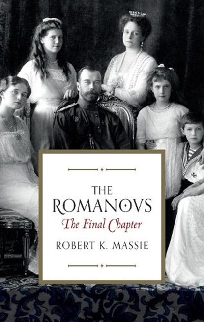 The Romanovs: The Final Chapter, MASSIE,  Robert K. - Paperback - 9781784979553