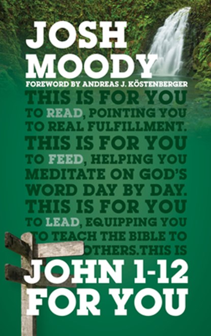 John 1–12 For You, Josh Moody - Paperback - 9781784982157