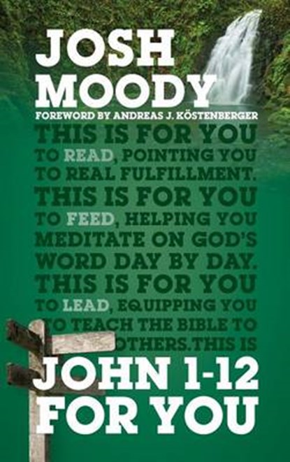 John 1-12 for You, MOODY,  Josh - Gebonden - 9781784982164