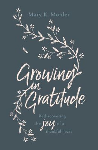 Growing in Gratitude, Mary Mohler - Paperback - 9781784982331