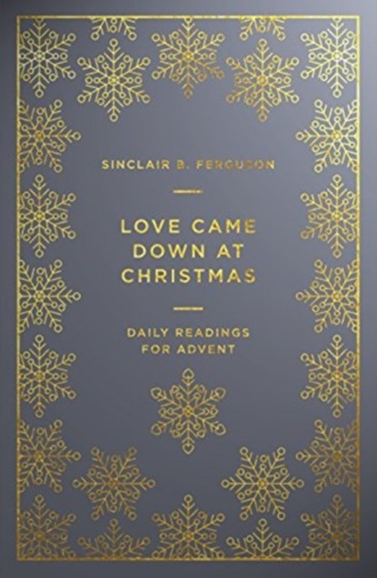 Love Came Down at Christmas, Sinclair B. Ferguson - Paperback - 9781784982898