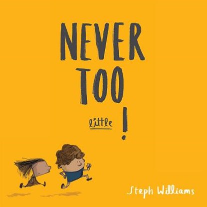 Never Too Little!, Steph Williams - Paperback - 9781784983697