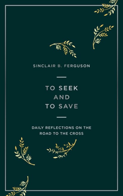To Seek and to Save, Sinclair B. Ferguson - Paperback - 9781784984458