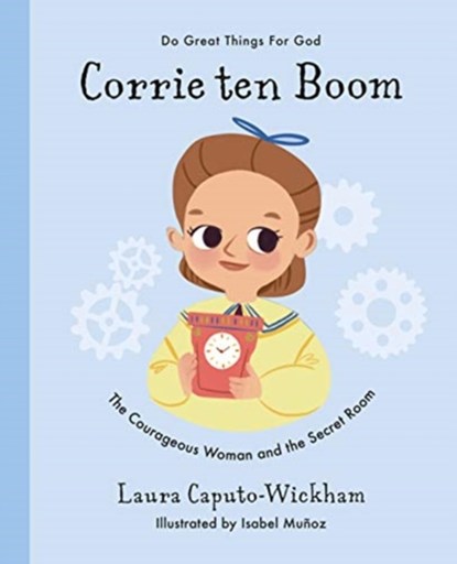 Corrie ten Boom, Laura Caputo-Wickham - Gebonden - 9781784985783