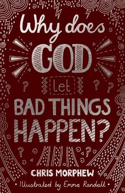 Why Does God Let Bad Things Happen?, Chris Morphew - Paperback - 9781784986124