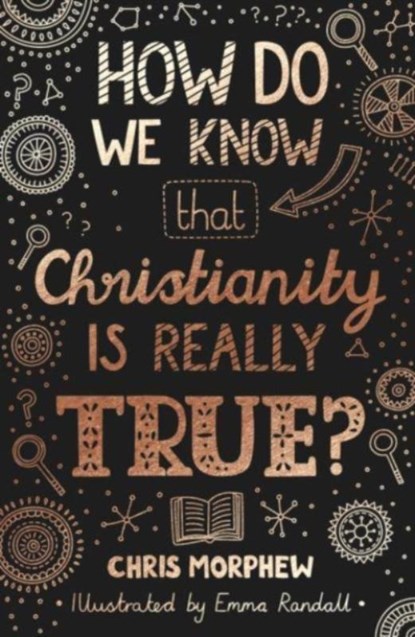 How Do We Know That Christianity Is Really True?, Chris Morphew - Paperback - 9781784986148