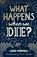 What Happens When We Die?, Chris Morphew - Paperback - 9781784986162