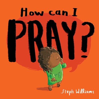 How Can I Pray?, Steph Williams - Paperback - 9781784987572