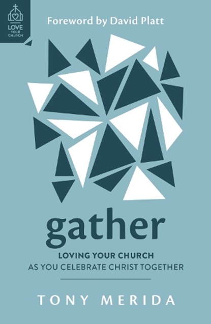 GATHER, Tony Merida - Paperback - 9781784988272