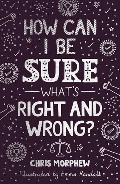 How Can I Be Sure What's Right and Wrong?, Chris Morphew - Paperback - 9781784988715