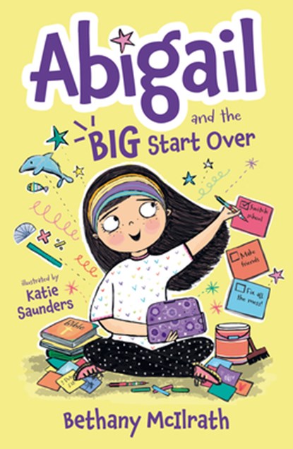 Abigail and the Big Start Over: Switch Schools. Make Friends. Fix All the Mess!, Bethany McIlrath - Paperback - 9781784988982