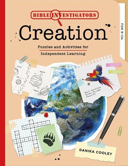 Bible Investigators: Creation: Puzzles and Activities for Independent Learning, Danika Cooley - Paperback - 9781784989415