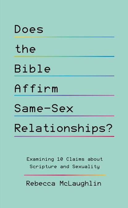 Does the Bible Affirm Same-Sex Relationships?, Rebecca McLaughlin - Paperback - 9781784989712