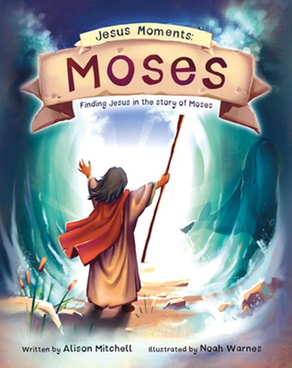 Jesus Moments: Moses: Finding Jesus in the Story of Moses, Alison Mitchell - Gebonden - 9781784989828