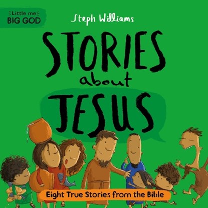 Little Me, Big God: Stories about Jesus: Eight True Stories from the Bible, Steph Williams - Gebonden - 9781784989842