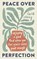 Peace over Perfection, Faith Chang - Paperback - 9781784989859