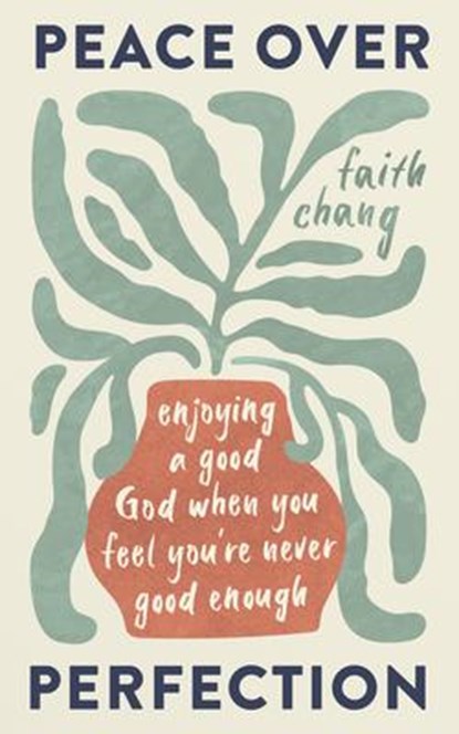 Peace over Perfection, Faith Chang - Paperback - 9781784989859