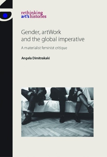 Gender, Artwork and the Global Imperative, Angela Dimitrakaki - Paperback - 9781784992941