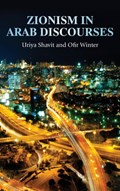 Zionism in Arab Discourses | Shavit, Uriya ; Winter, Ofir | 