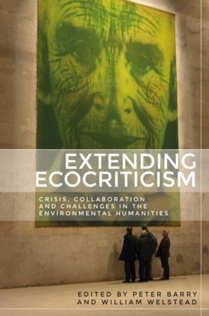 Extending Ecocriticism, Peter Barry ; William Welstead - Gebonden - 9781784994396