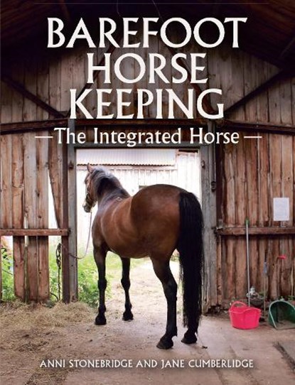 Barefoot Horse Keeping, Anni Stonebridge ; Jane Cumberlidge - Gebonden - 9781785001734