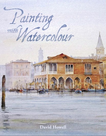 Painting with Watercolour, David Howell - Paperback - 9781785002304